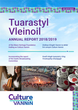 ANNUAL REPORT 2018/2019 of the Manx Heritage Foundation Undinys Eiraght Vannin Ta Dellal Trading As Culture Vannin Fo’N Ennym Culture Vannin