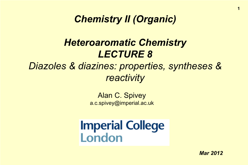 (Organic) Heteroaromatic Chemistry LECTURE 8 Diazoles & Diazines: Properties, Syntheses & Reactivity