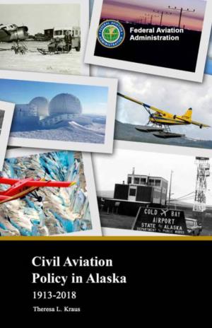 Civil Aviation Policy in Alaska, 1913-2018