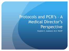 Protocols and PCR's – a Medical Director's Perspective