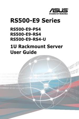 RS500-E9 Series RS500-E9-PS4 RS500-E9-RS4 RS500-E9-RS4-U 1U Rackmount Server User Guide E14423 First Edition August 2018