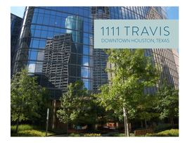 DOWNTOWN HOUSTON, TEXAS LOCATION Situated on the Edge of the Skyline and Shopping Districts Downtown, 1111 Travis Is the Perfect Downtown Retail Location