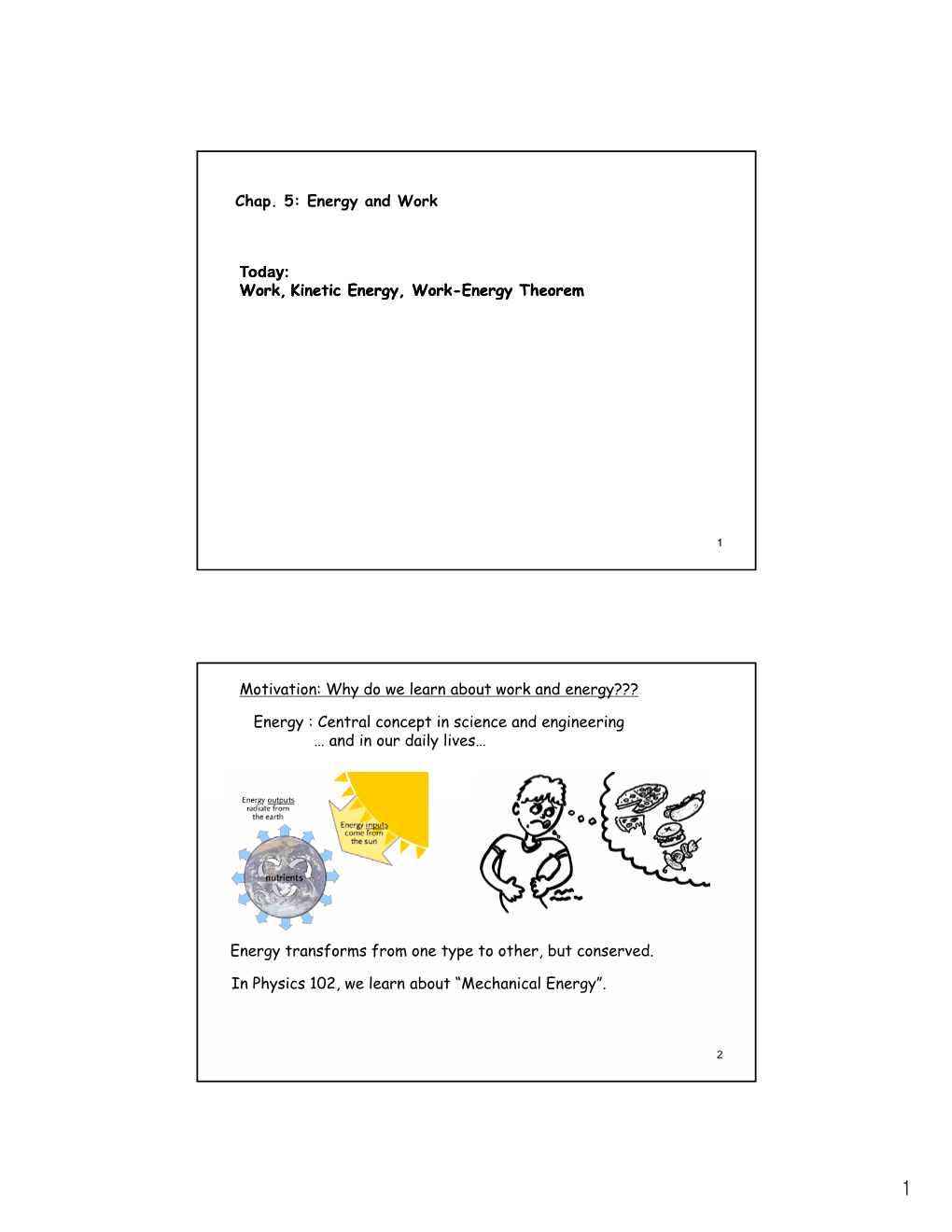 Today: Work Kinetic Energy Work Kinetic Energy Work-Energy