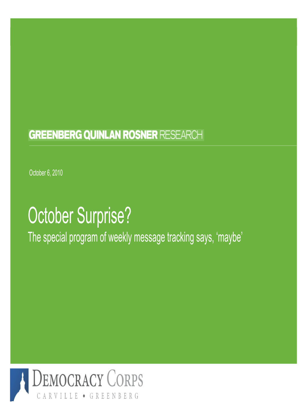 October Surprise? the Special Program of Weekly Message Tracking Says, ‘Maybe’ October 6, 2010October | Page 6, 2010 2 the October Surprise Tracking Program