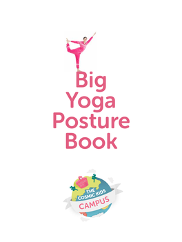 Big Yoga Posture Book the Information Provided in This Book Is to Provide Guidance to Help You Teach Kids Yoga