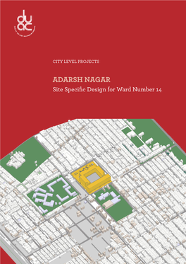 ADARSH NAGAR Site Speciﬁc Design for Ward Number 14 (An ISO 9001 : 2008 Certiied Organisation)