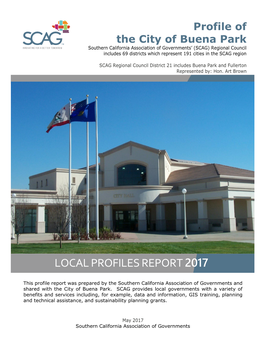 City of Buena Park Southern California Association of Governments’ (SCAG) Regional Council Includes 69 Districts Which Represent 191 Cities in the SCAG Region