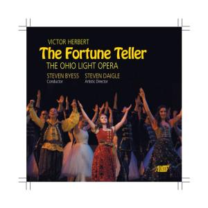 The Fortune Teller the OHIO LIGHT OPERA STEVEN BYESS STEVEN DAIGLE Conductor Artistic Director the Fortune Teller