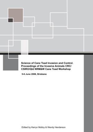 Science of Cane Toad Invasion and Control. Proceedings of the Invasive Animals CRC/ CSIRO/Qld NRM&W Cane Toad Workshop