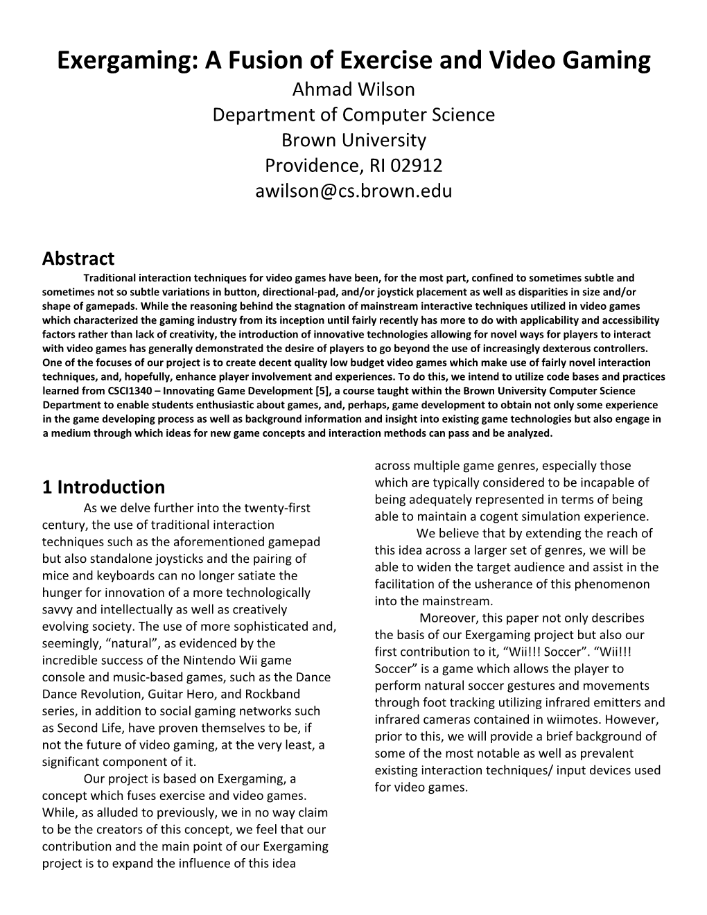 Exergaming: a Fusion of Exercise and Video Gaming Ahmad Wilson Department of Computer Science Brown University Providence, RI 02912 Awilson@Cs.Brown.Edu