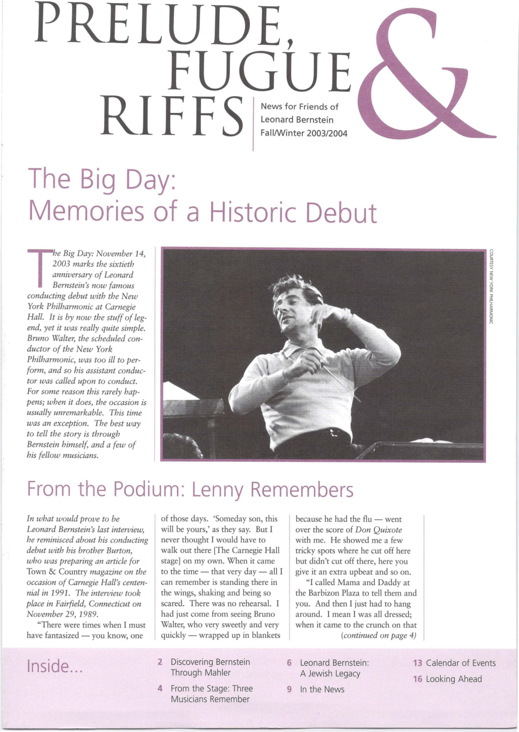 PRELUDE, FUGUE News for Friends of Leonard Bernstein RIFFS Fall/Winter 2003/2004 the Big Day: Memories of a Historic Debut