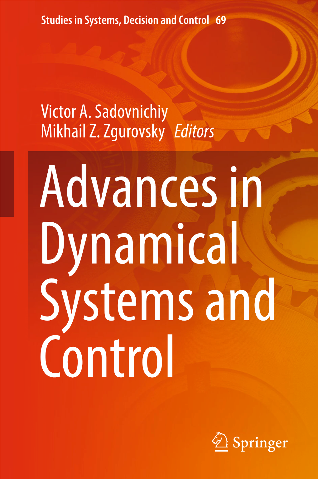 Victor A. Sadovnichiy Mikhail Z. Zgurovsky Editors Advances in Dynamical Systems and Control Studies in Systems, Decision and Control