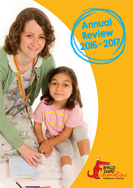 Annual Review 2016 - 2017 “We Feel That Nothing Is Impossible with Our Roald Dahl Nurse on Our Side