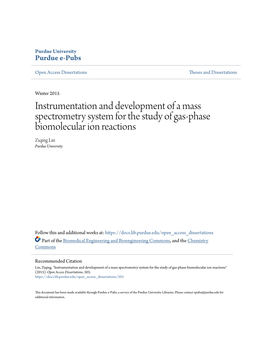 Instrumentation and Development of a Mass Spectrometry System for the Study of Gas-Phase Biomolecular Ion Reactions Ziqing Lin Purdue University