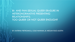 Bi- and Pan-Sexual Queer Erasure in Heteronormative Presenting Relationships: Too Queer Or Not Queer Enough?