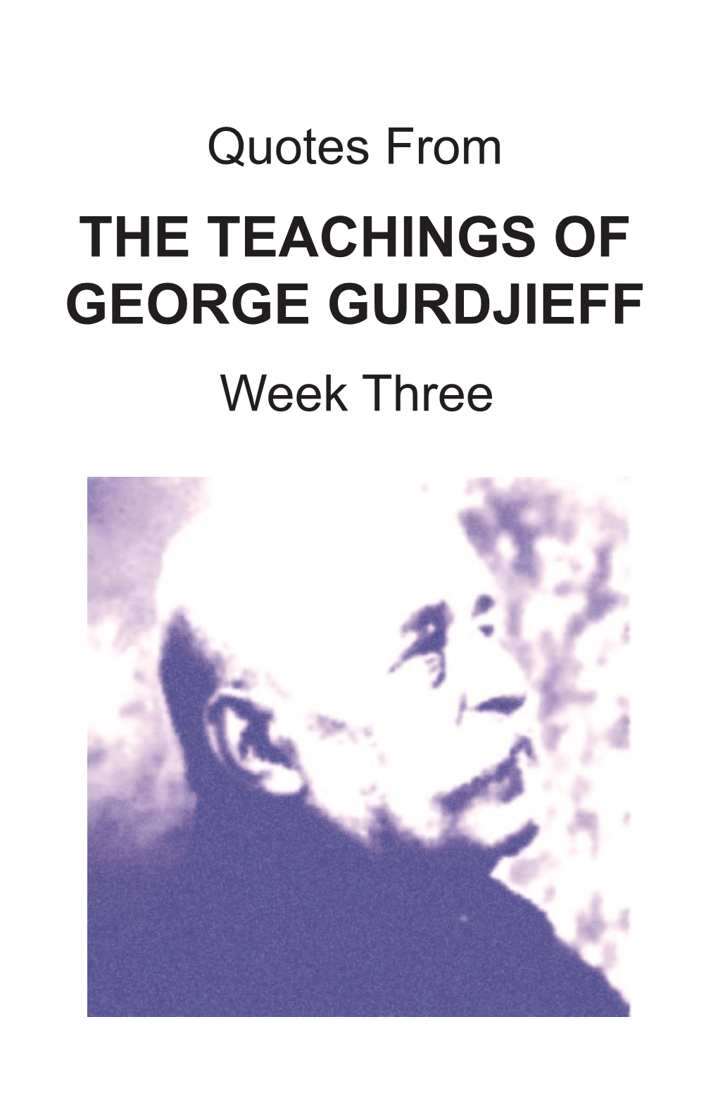 THE TEACHINGS of GEORGE GURDJIEFF Week Three 1 DAY 1