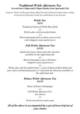 Traditional Welsh Afternoon Tea Served from 2.30Pm Until 5.30Pm (Sunday from 3Pm Until 5.30)