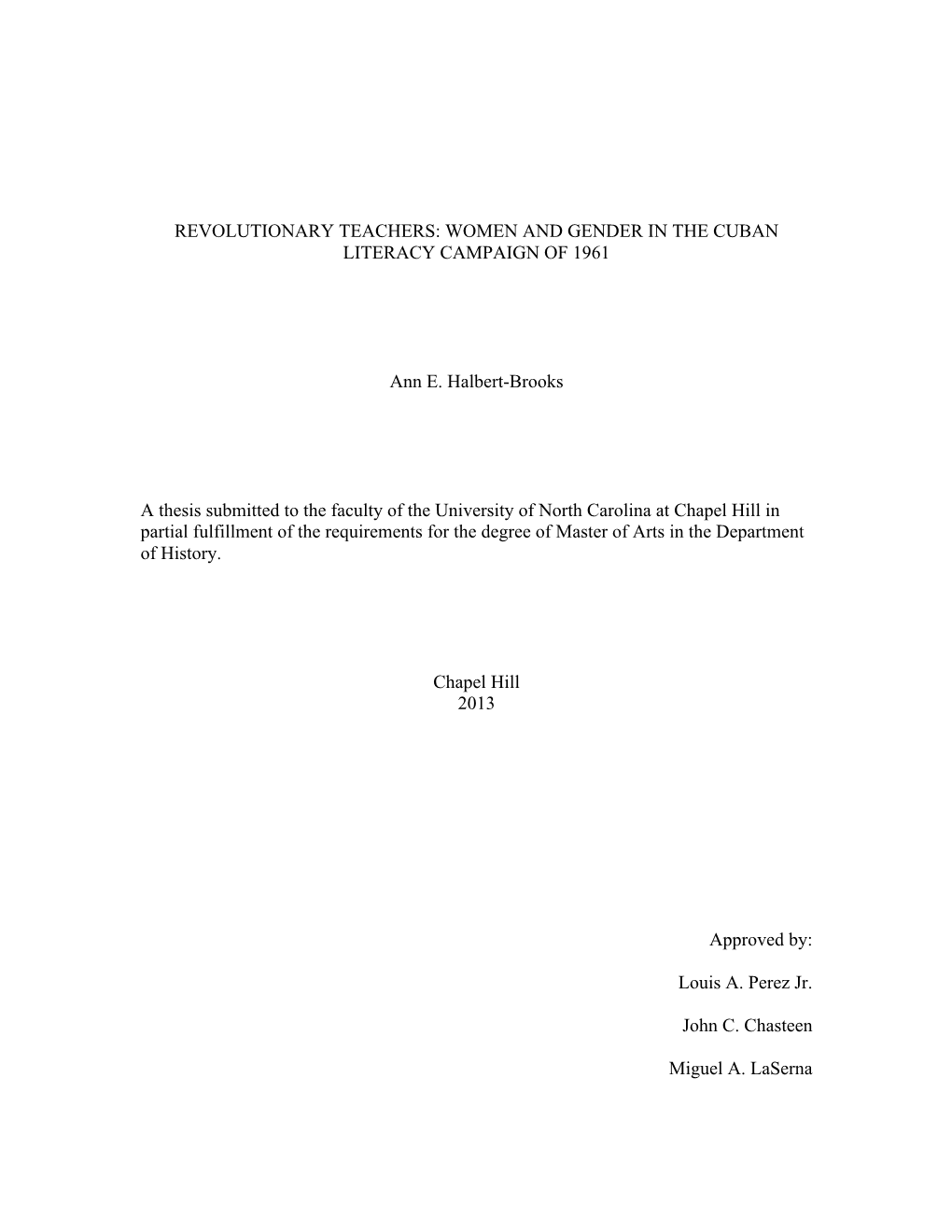 REVOLUTIONARY TEACHERS: WOMEN and GENDER in the CUBAN LITERACY CAMPAIGN of 1961 Ann E. Halbert-Brooks a Thesis Submitted To