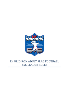 LV GRIDIRON ADULT FLAG FOOTBALL 5V5 LEAGUE RULES