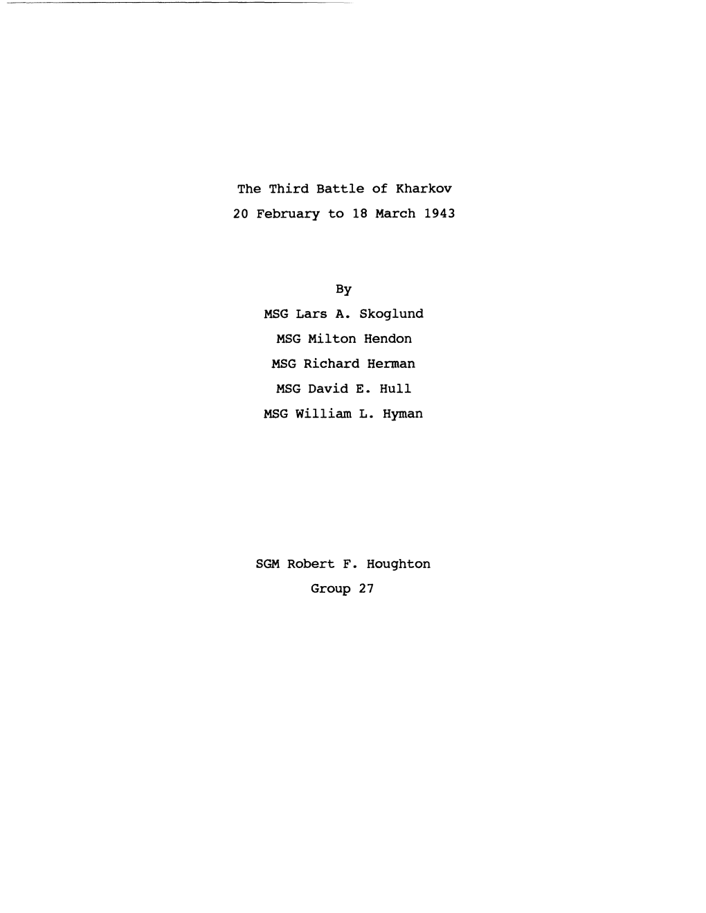 The Third Battle of Kharkov 20 February to 18 March 1943 by MSG Lars A. Skoglund MSG Milton Hendon MEG Richard Herman