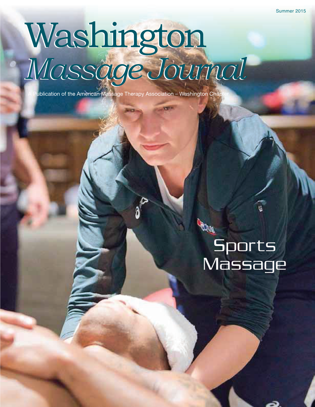 Summer 2015 Washingtonwashington Massagemassage Journaljournal a Publication of the American Massage Therapy Association – Washington Chapter