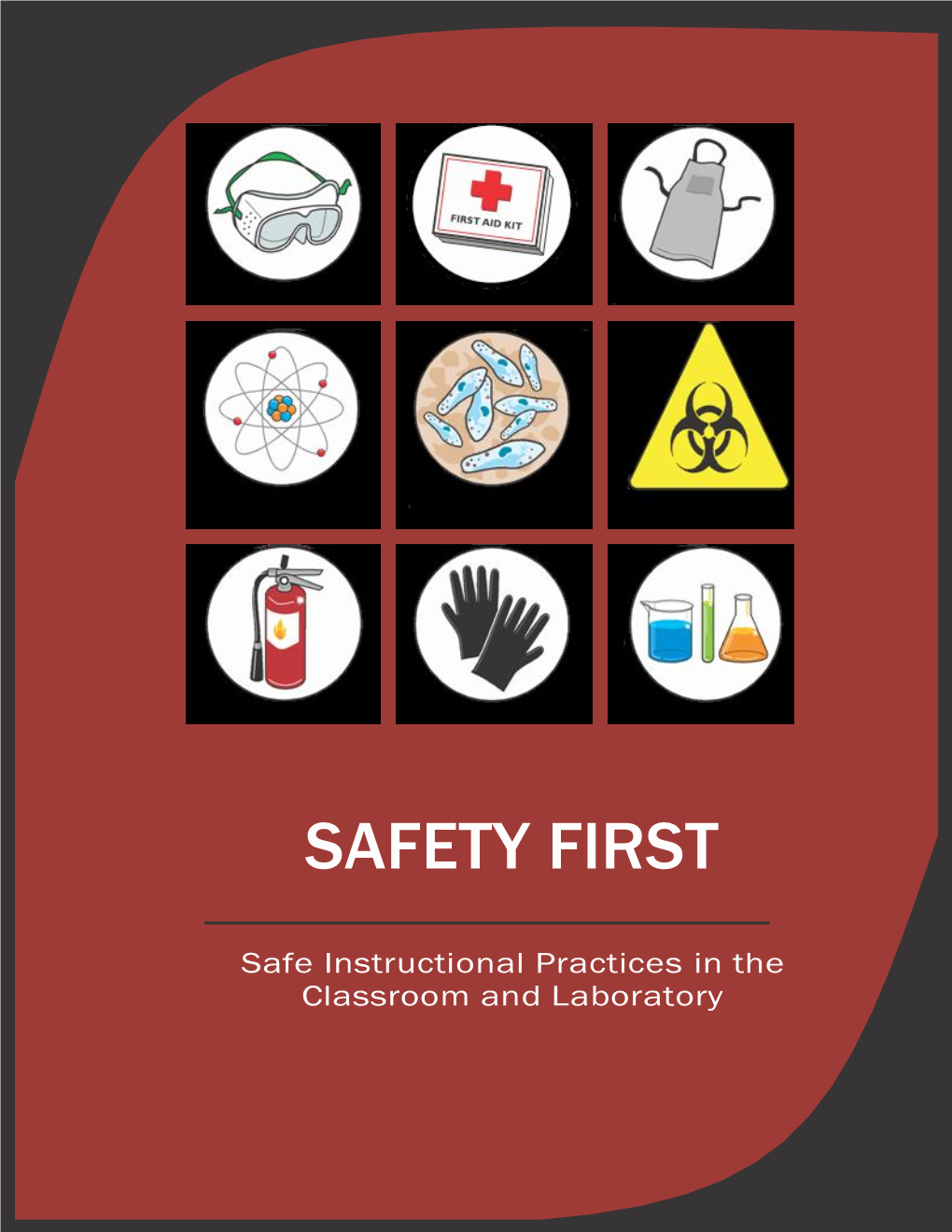 SAFETY FIRST: Safe Instructional Practices in the Classroom & Laboratory