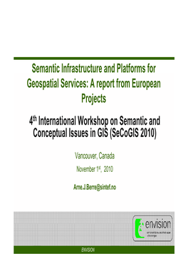 Semantic Infrastructure and Platforms for Geospatial Services: a Report from European Projects 4Th International Workshop On