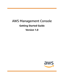 AWS Management Console Getting Started Guide Version 1.0 AWS Management Console Getting Started Guide