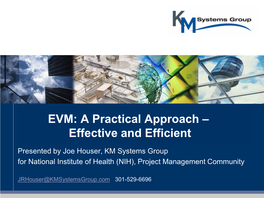 Earned Value Management (EVM) Is the Systematic Integration and Measurement of Cost, Schedule, and Technical (Scope) Accomplishments in a Project Or Task