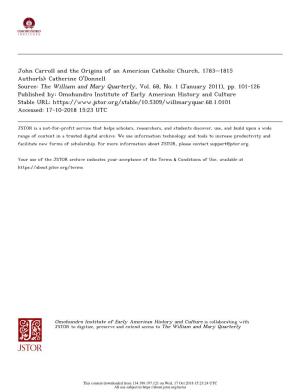John Carroll and the Origins of an American Catholic Church, 1783–1815 Author(S): Catherine O’Donnell Source: the William and Mary Quarterly, Vol