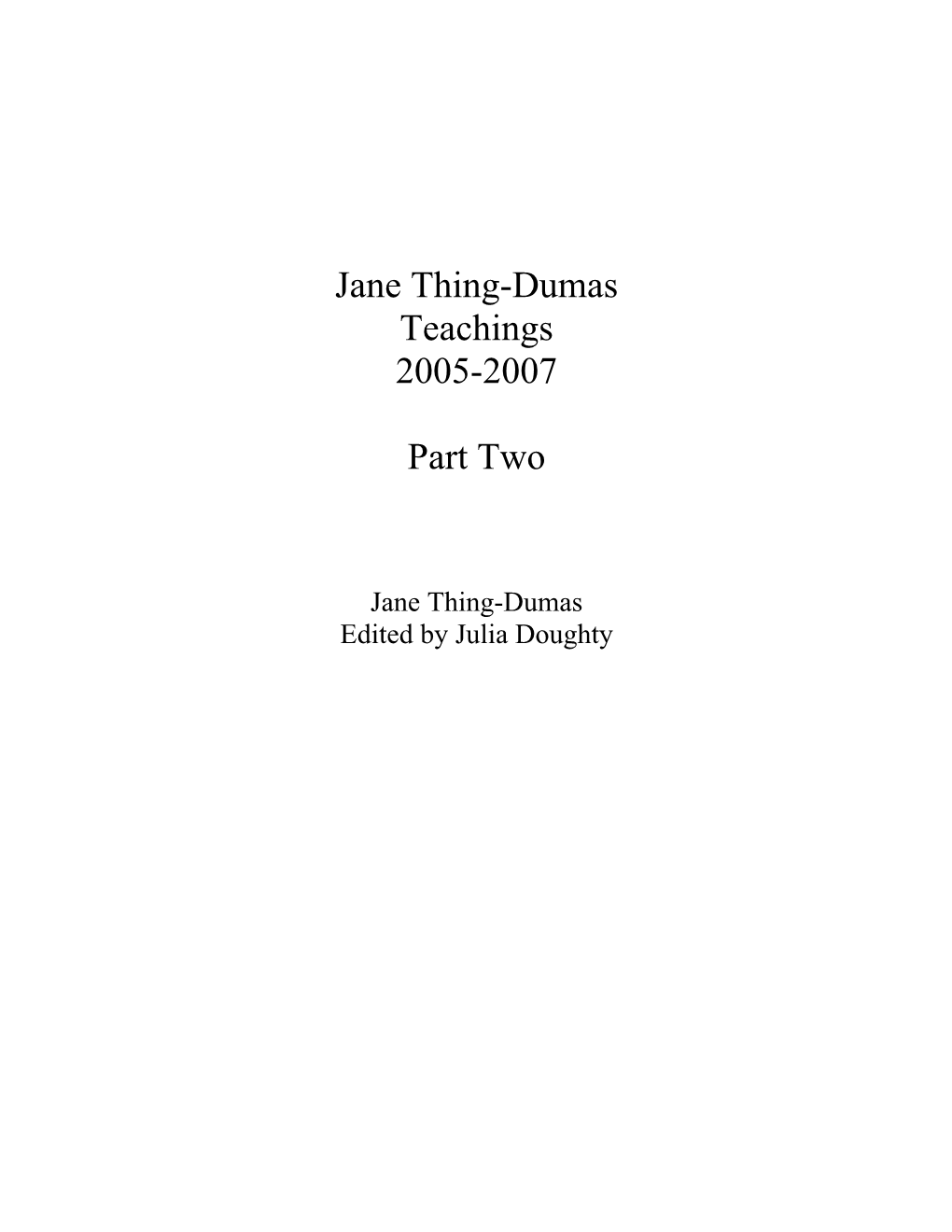 Jane Thing Dumas Teachings: 2005-2007: Part Two [2011]