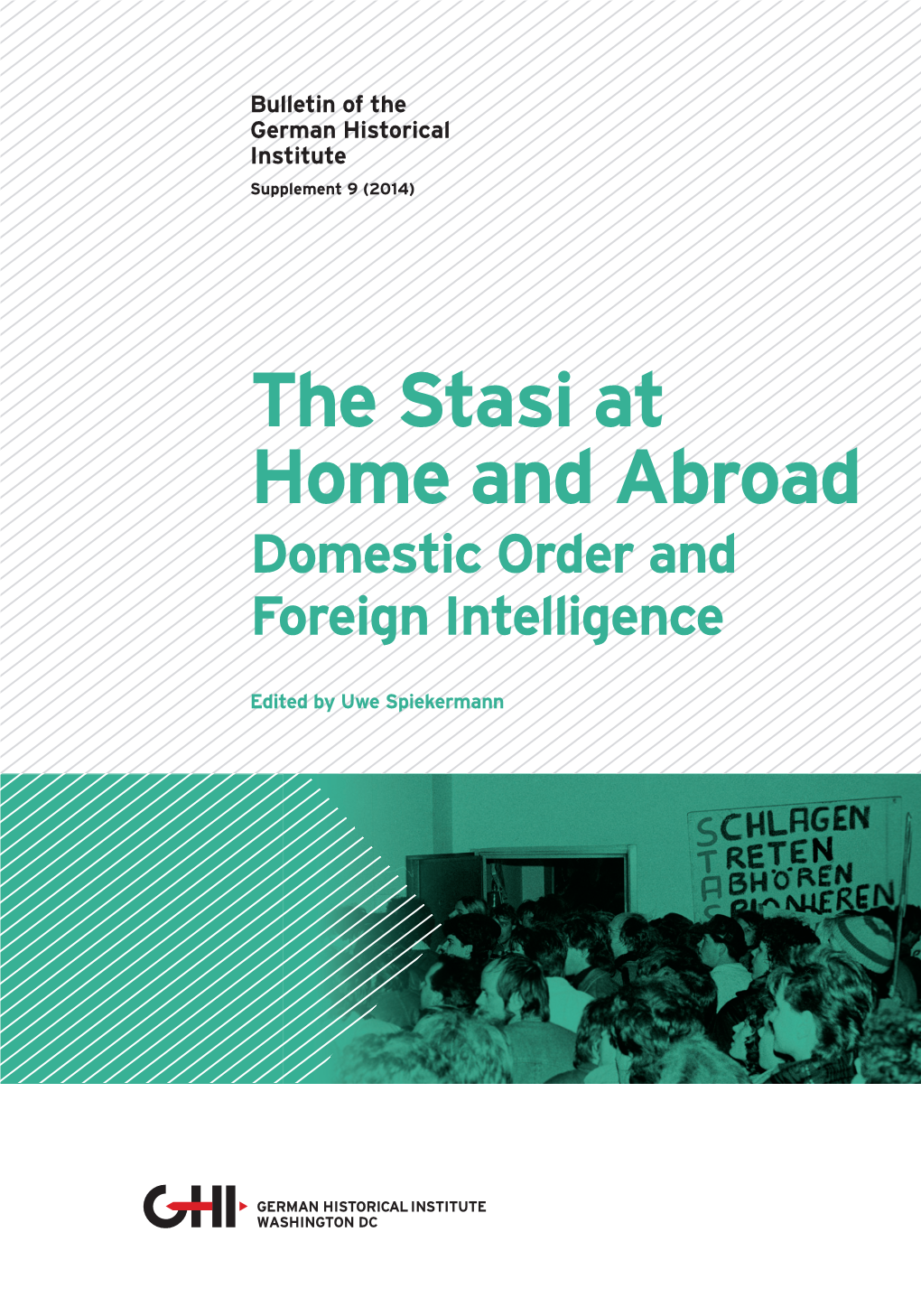 The Stasi at Home and Abroad the Stasi at Home and Abroad Domestic Order and Foreign Intelligence