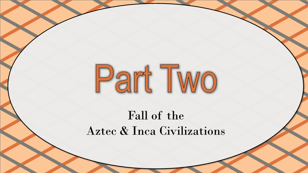 Fall of the Aztec & Inca Civilizations