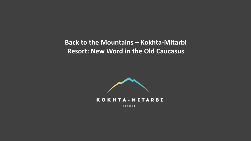 Kokhta-Mitarbi Resort: New Word in the Old Caucasus Georgian Reconstruction and Development Company (GRDC)