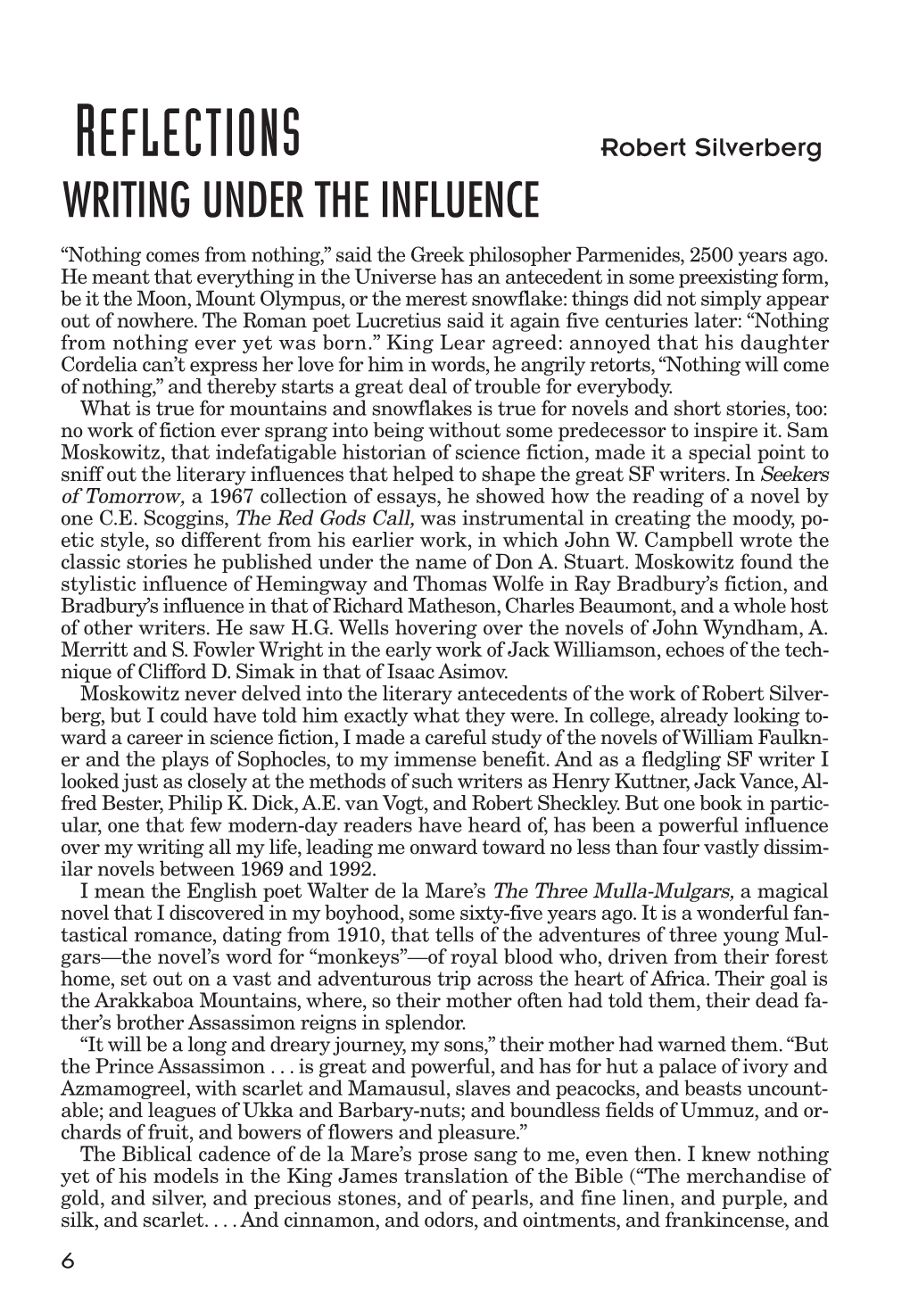 REFLECTIONS Robert Silverberg WRITING UNDER the INFLUENCE “Nothing Comes from Nothing,” Said the Greek Philosopher Parmenides, 2500 Years Ago