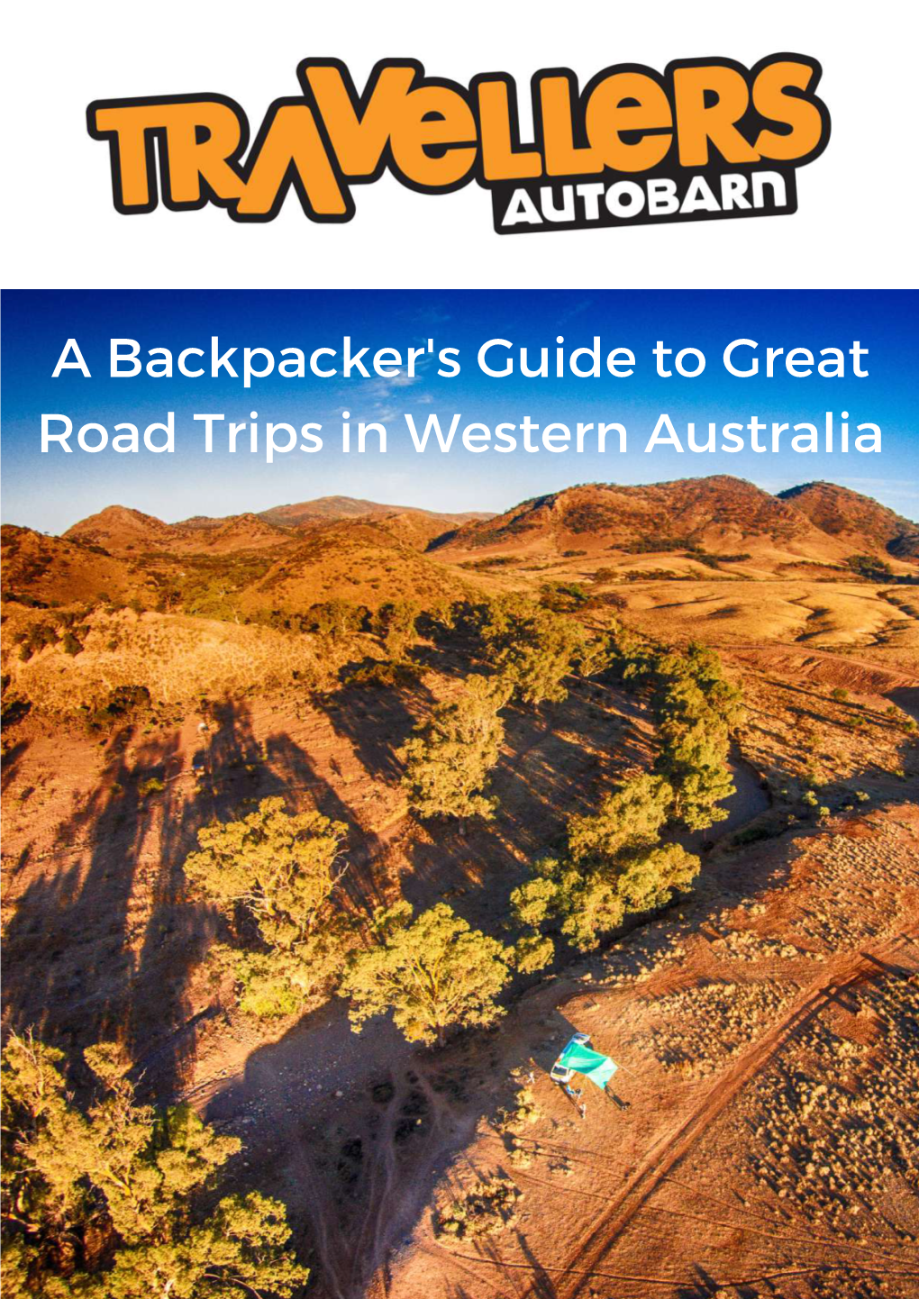 A Backpacker's Guide to Great Road Trips in Western Australia a Backpacker's Guide to Great Road Trips in Western Australia