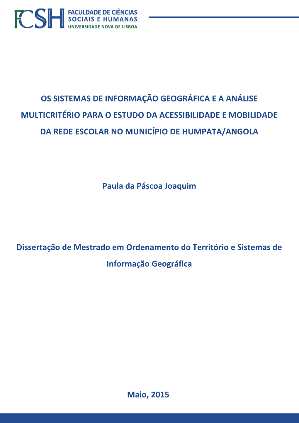 Os Sistemas De Informação Geográfica E a Análise Multicritério Para O Estudo Da Acessibilidade E Mobilidade Da Rede Escolar No Município De Humpata/Angola