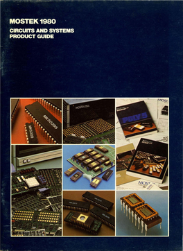 MOSTEK 1980 CIRCUITS and SYSTEMS PRODUCT GUIDE Mostek Reserves the Right to Make Changes in Specifications at Any Time and Without Notice