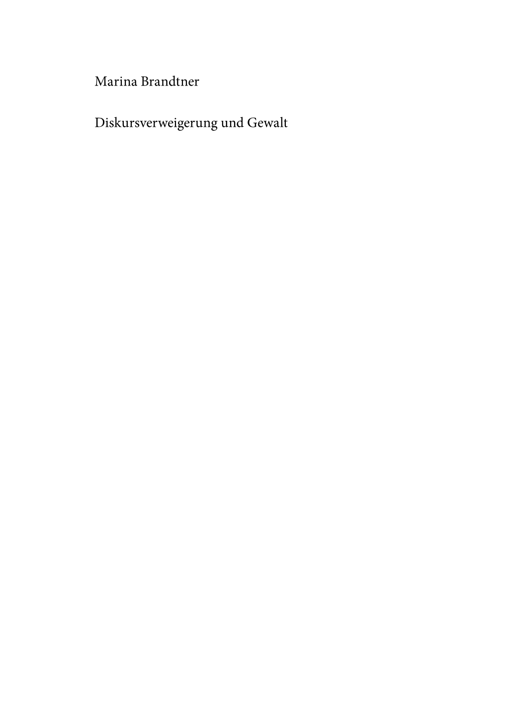 Marina Brandtner Diskursverweigerung Und Gewalt Dimensionen Der Radikalisierung Des Politischen Klimas in Der Obersteirischen Industrieregion 1927–1934