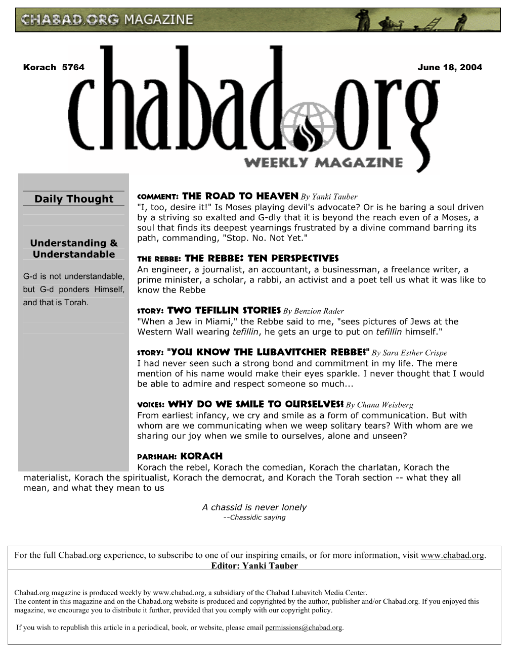 Comment: the Road to Heaven by Yanki Tauber the Rebbe: the Rebbe: Ten Perspectives Story: Two Tefillin Stories by Benzion Rader