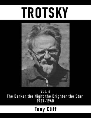 Trotsky: Vol. 4. the Darker the Night the Brighter the Star 1927-1940