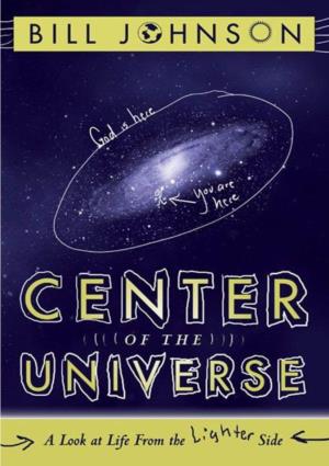 Center of the Universe: a Look at Life from the Lighter Side