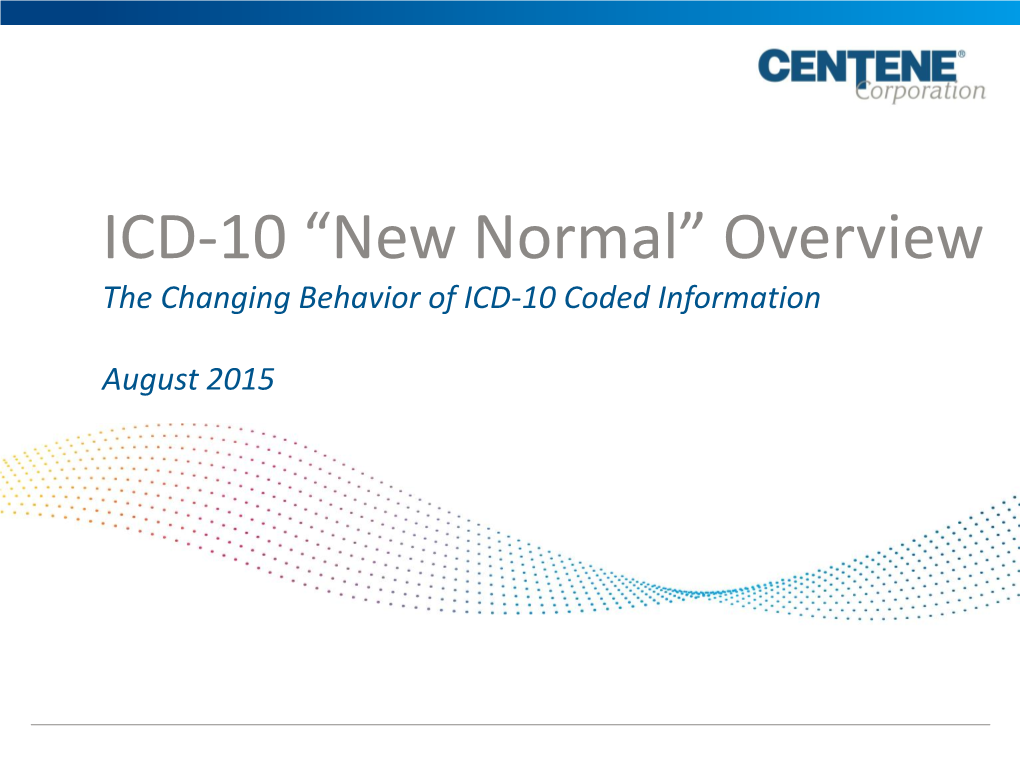 ICD-10 “New Normal” Overview the Changing Behavior of ICD-10 Coded Information