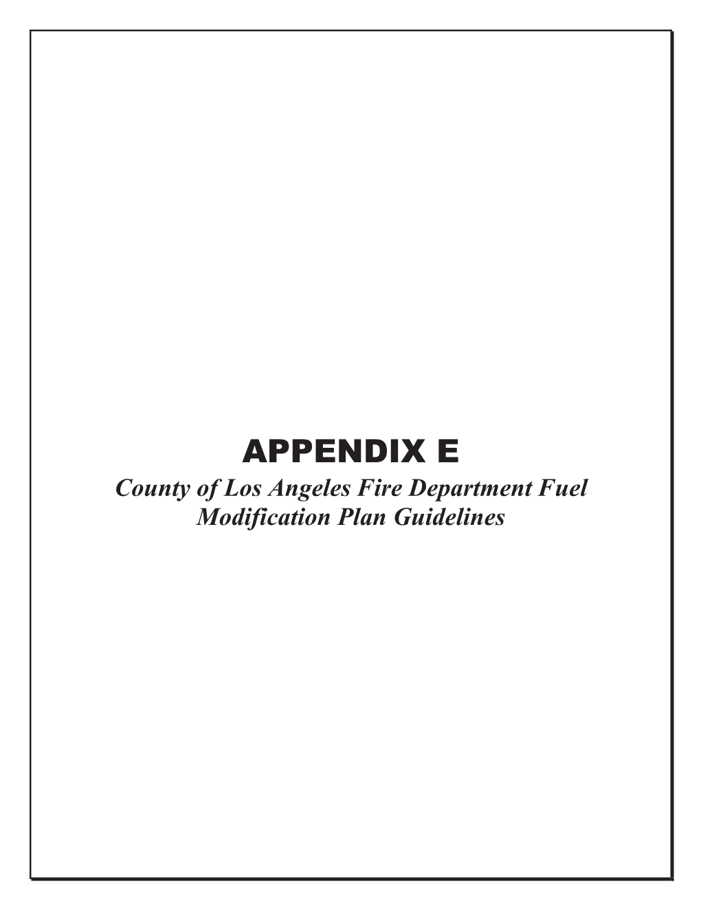 APPENDIX E County of Los Angeles Fire Department Fuel Modification Plan Guidelines