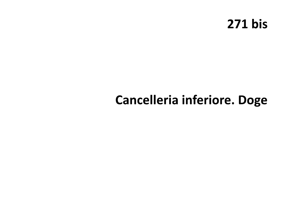 271 Bis Cancelleria Inferiore. Doge