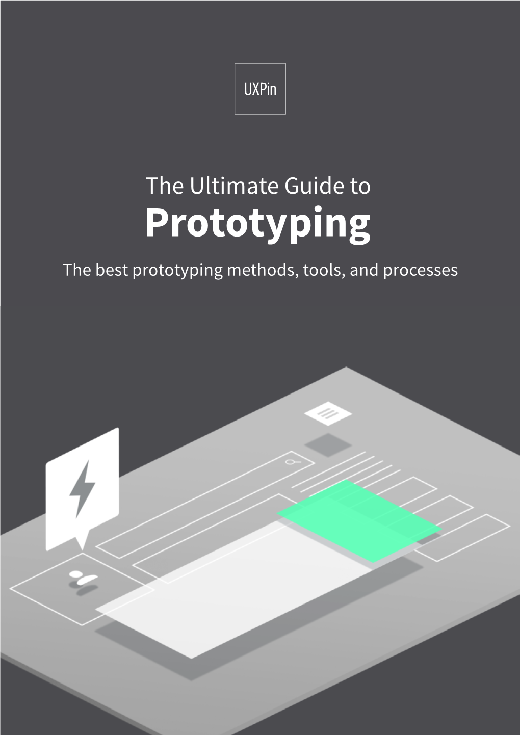 The Rapid Prototyping Process 29 What Is a Prototype: the 4 Dimensions 31 What to Prototype: 4 Ways to Combine Fidelity & Functionality 32 Takeaway 36