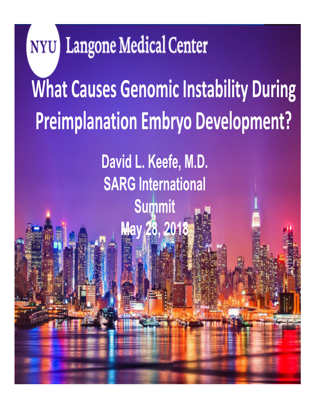What Causes Genomic Instability During Preimplanation Embryo Development? David L