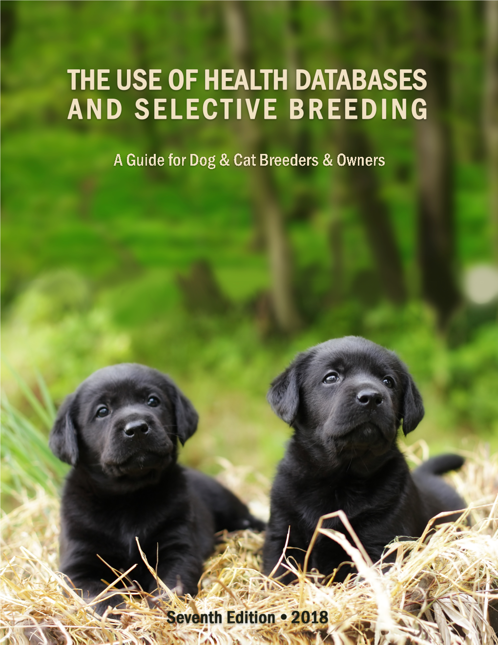 THE USE of HEALTH DATABASES and SELECTIVE BREEDING a Guide for Dog and Cat Breeders and Owners