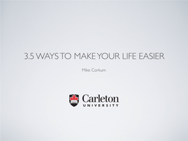 3.5 Ways to Make Your Life Easier