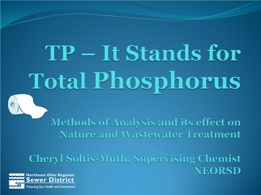 Total Phosphorus  Dissolved Phosphorus  Different Methods of Analysis  Digestion of Total Phosphorus  Quality Control (QC) Samples  Interferences